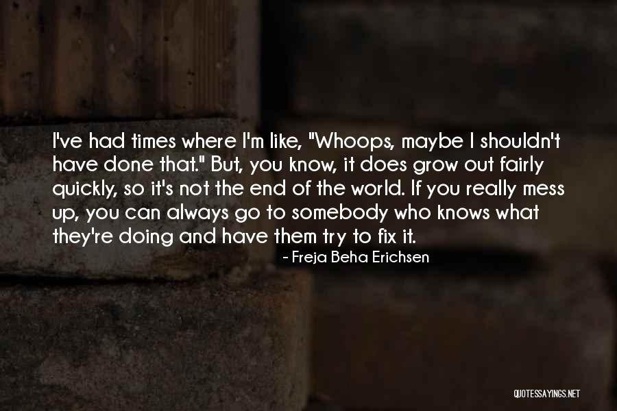 Always Mess Up Quotes By Freja Beha Erichsen