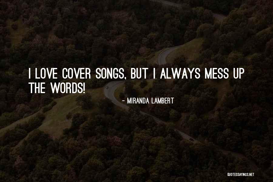 Always Mess Up Quotes By Miranda Lambert