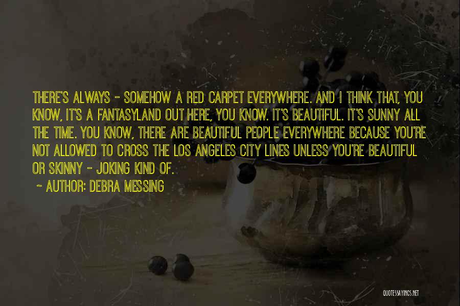 Always Messing Things Up Quotes By Debra Messing