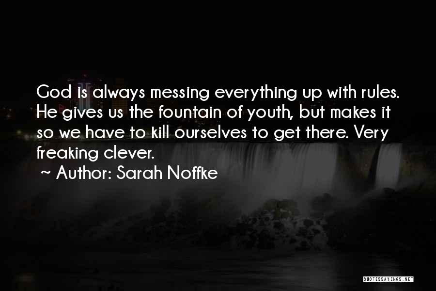 Always Messing Things Up Quotes By Sarah Noffke