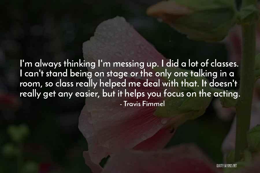 Always Messing Things Up Quotes By Travis Fimmel