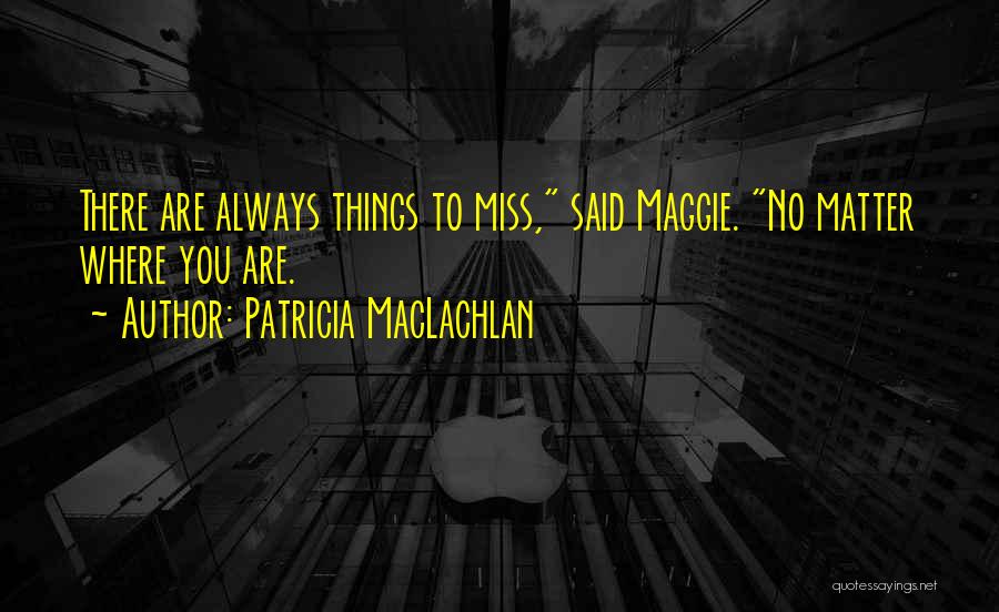 Always Miss You Quotes By Patricia MacLachlan