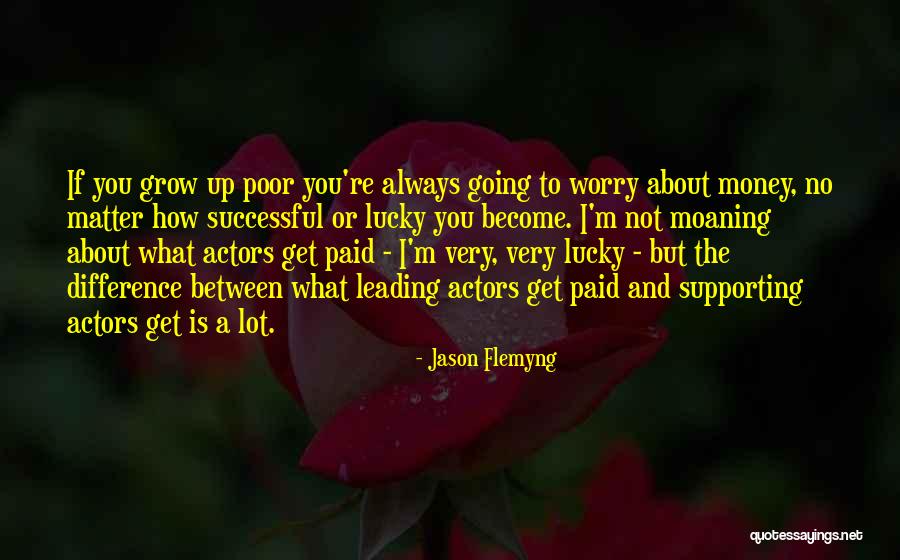 Always Moaning Quotes By Jason Flemyng Always Moaning Quotes By Jason Flemyng