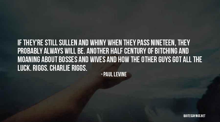 Always Moaning Quotes By Paul Levine Always Moaning Quotes By Paul Levine