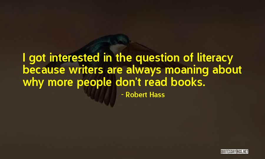 Always Moaning Quotes By Robert Hass Always Moaning Quotes By Robert Hass