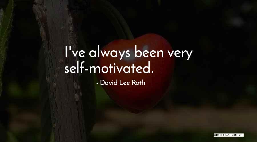 Always Motivated Quotes By David Lee Roth Always Motivated Quotes By David Lee Roth