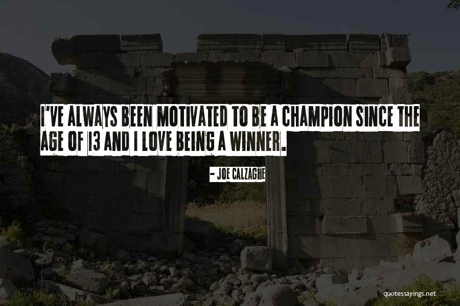 Always Motivated Quotes By Joe Calzaghe Always Motivated Quotes By Joe Calzaghe
