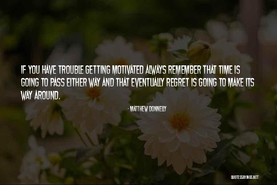 Always Motivated Quotes By Matthew Donnelly Always Motivated Quotes By Matthew Donnelly
