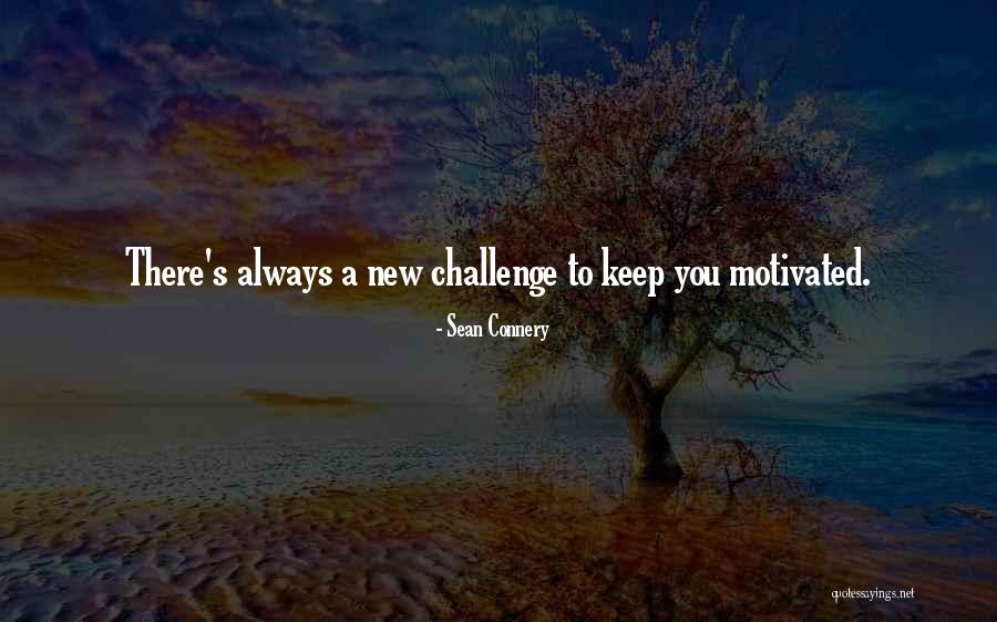 Always Motivated Quotes By Sean Connery Always Motivated Quotes By Sean Connery
