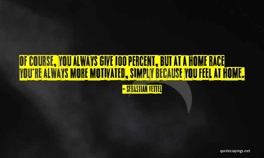 Always Motivated Quotes By Sebastian Vettel Always Motivated Quotes By Sebastian Vettel