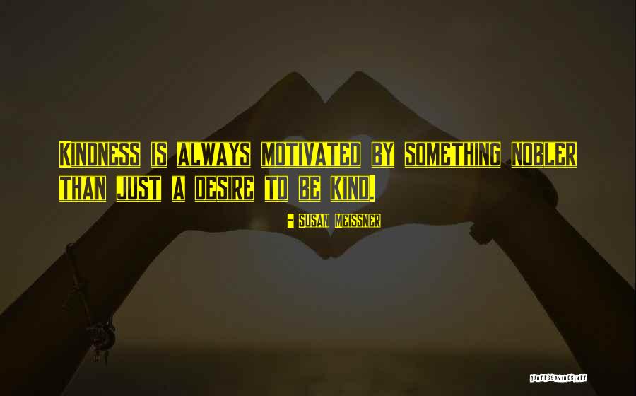 Always Motivated Quotes By Susan Meissner Always Motivated Quotes By Susan Meissner