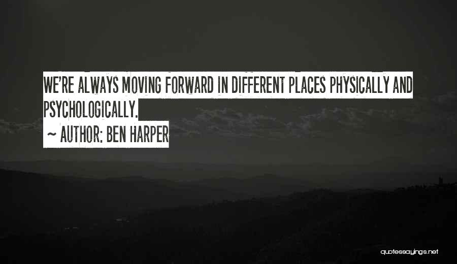 Always Moving Forward Quotes By Ben Harper