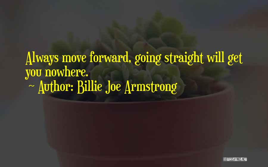 Always Moving Forward Quotes By Billie Joe Armstrong