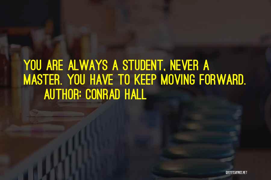 Always Moving Forward Quotes By Conrad Hall