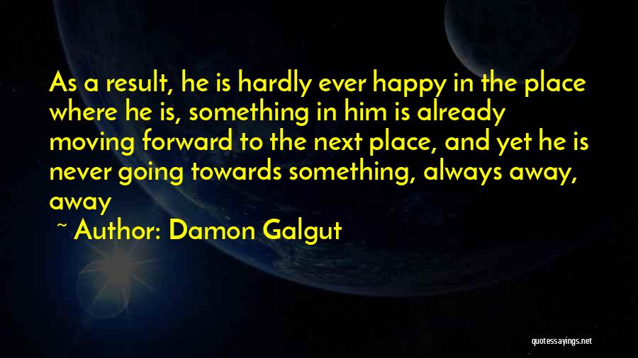 Always Moving Forward Quotes By Damon Galgut