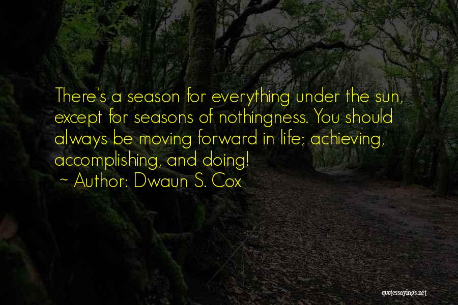 Always Moving Forward Quotes By Dwaun S. Cox