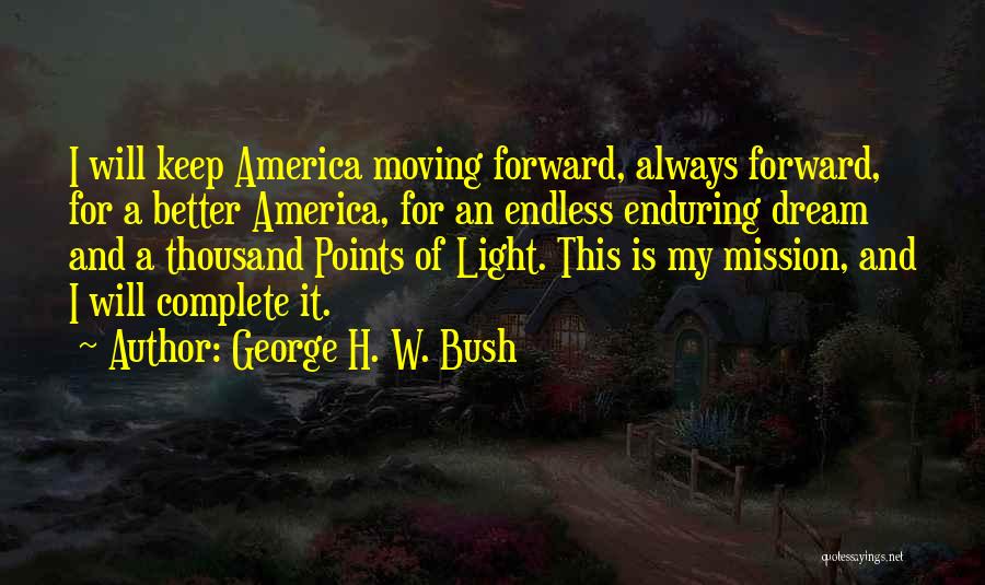 Always Moving Forward Quotes By George H. W. Bush