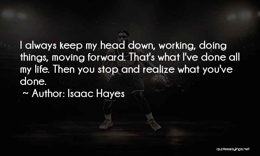 Always Moving Forward Quotes By Isaac Hayes