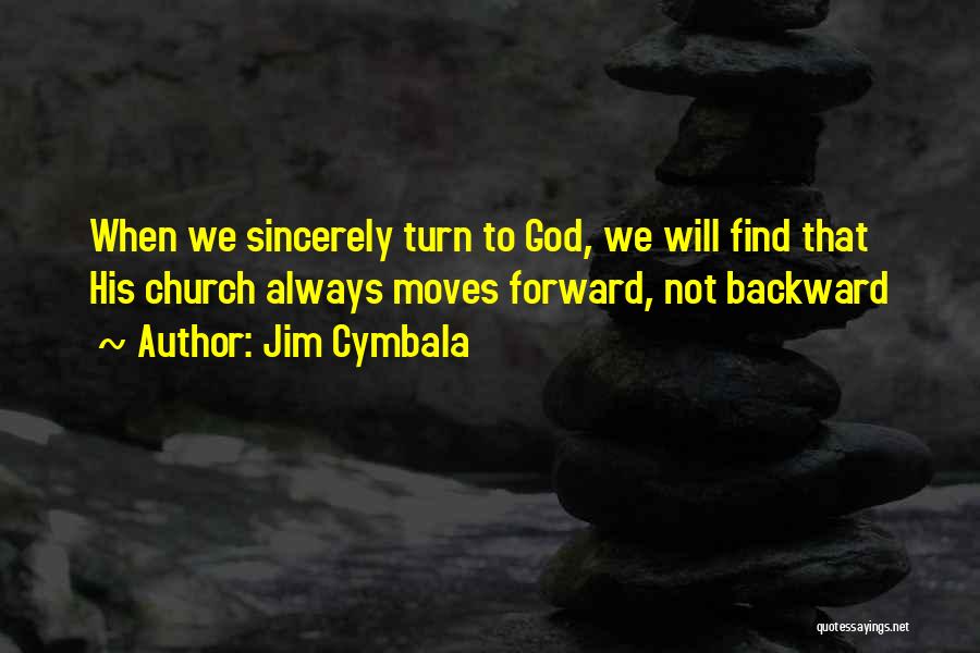 Always Moving Forward Quotes By Jim Cymbala
