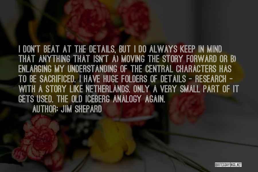 Always Moving Forward Quotes By Jim Shepard