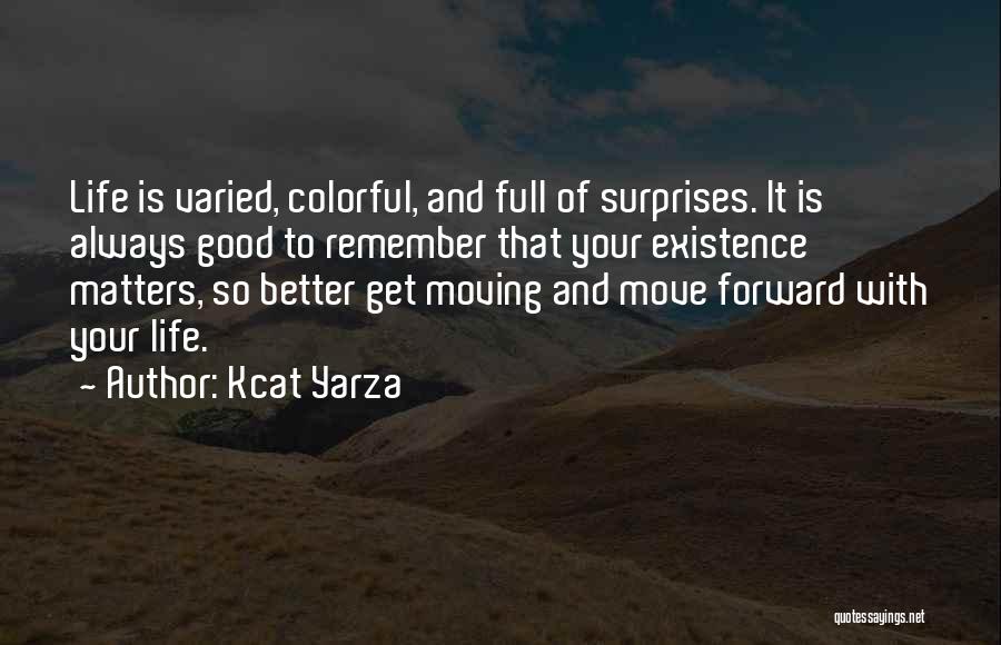 Always Moving Forward Quotes By Kcat Yarza