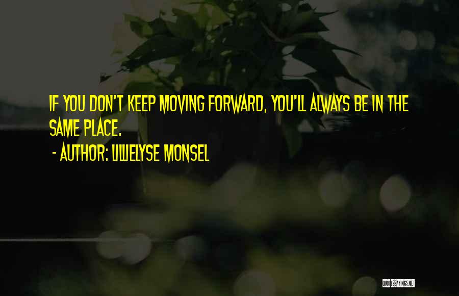 Always Moving Forward Quotes By Lillielyse Monsel