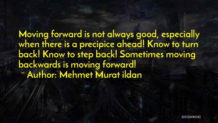 Always Moving Forward Quotes By Mehmet Murat Ildan