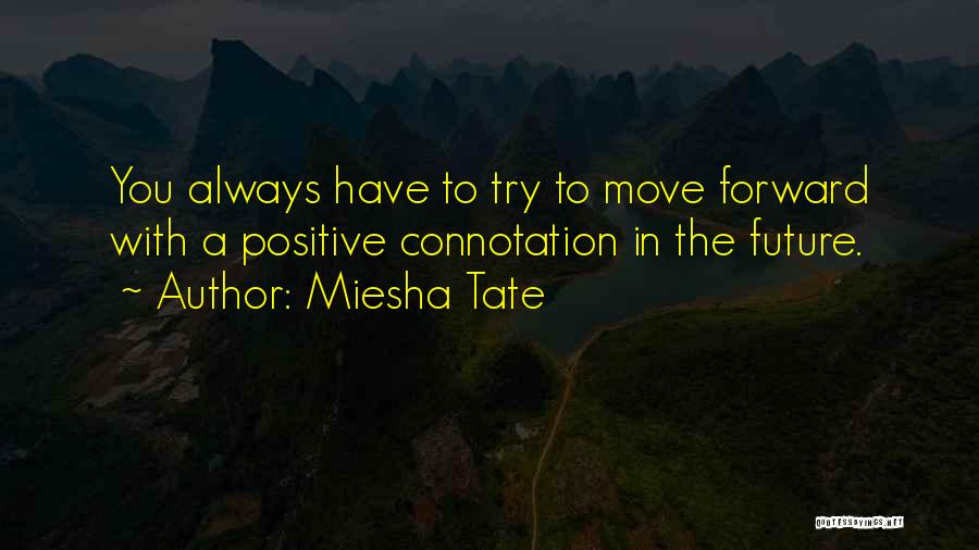 Always Moving Forward Quotes By Miesha Tate