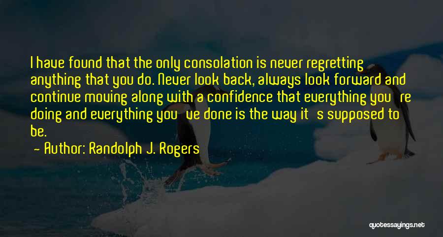 Always Moving Forward Quotes By Randolph J. Rogers