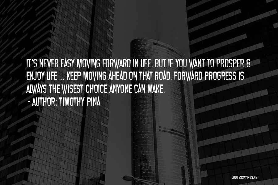 Always Moving Forward Quotes By Timothy Pina