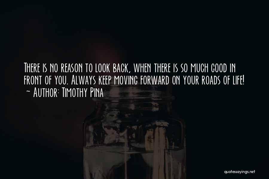 Always Moving Forward Quotes By Timothy Pina