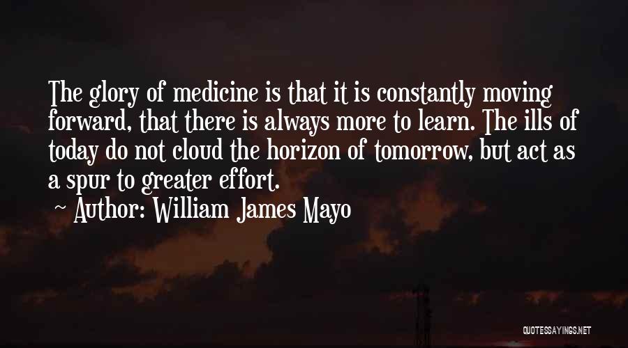 Always Moving Forward Quotes By William James Mayo