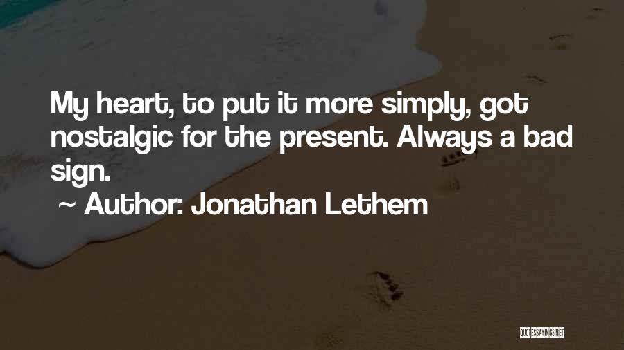 Always My Heart Quotes By Jonathan Lethem