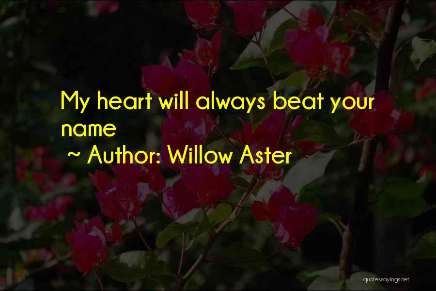 Always My Heart Quotes By Willow Aster