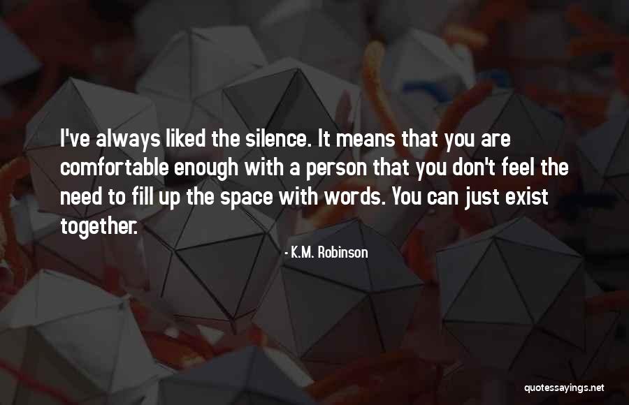 Always Need You Quotes By K.M. Robinson Always Need You Quotes By K.M. Robinson