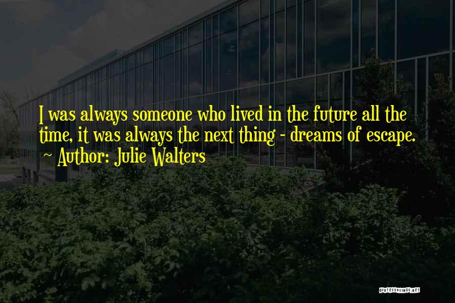 Always Next Time Quotes By Julie Walters