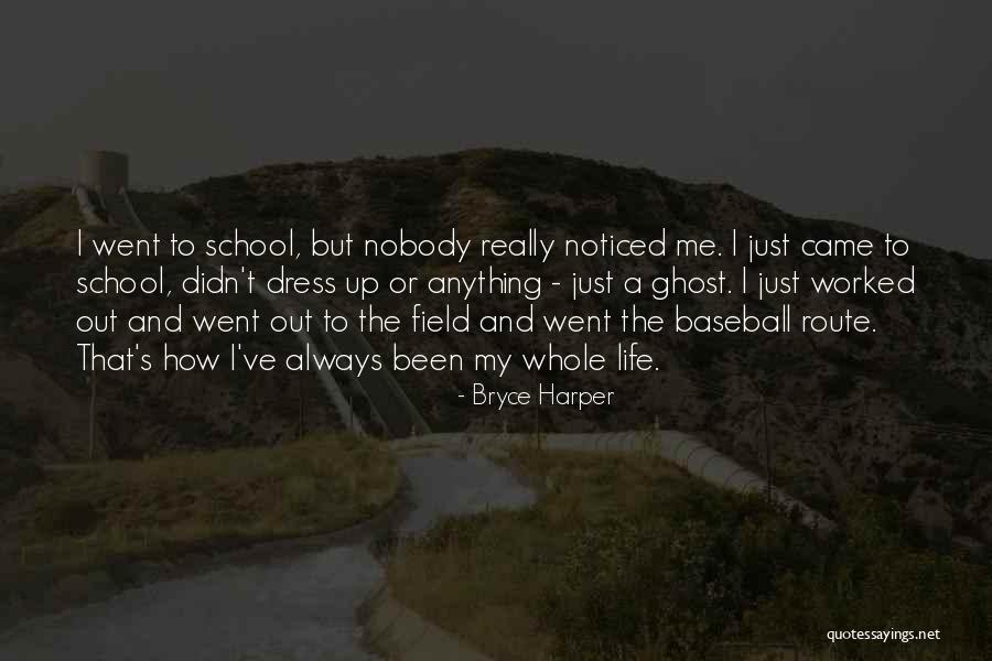 Always Noticed Quotes By Bryce Harper Always Noticed Quotes By Bryce Harper