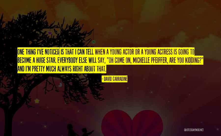 Always Noticed Quotes By David Carradine Always Noticed Quotes By David Carradine