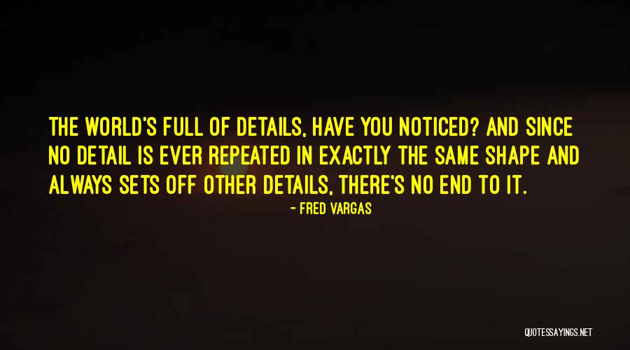 Always Noticed Quotes By Fred Vargas Always Noticed Quotes By Fred Vargas