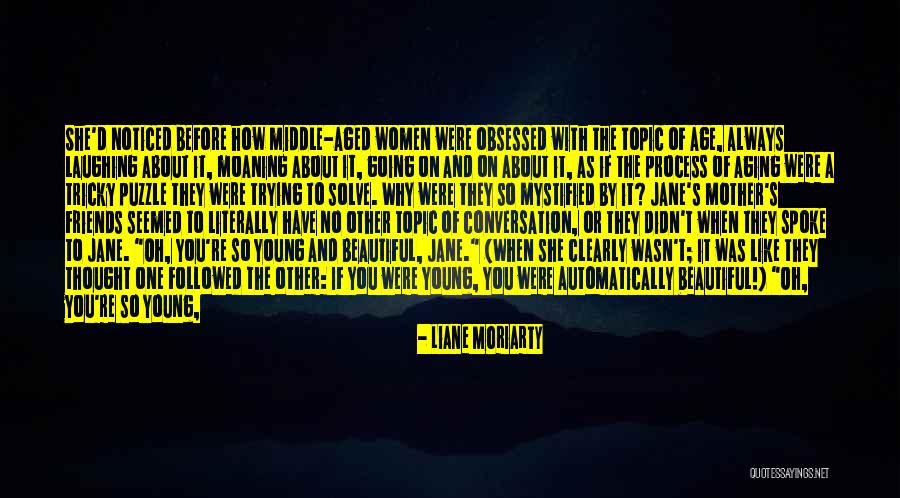 Always Noticed Quotes By Liane Moriarty Always Noticed Quotes By Liane Moriarty