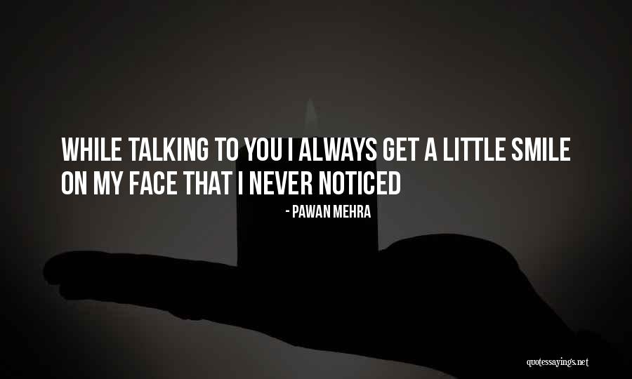 Always Noticed Quotes By Pawan Mehra Always Noticed Quotes By Pawan Mehra