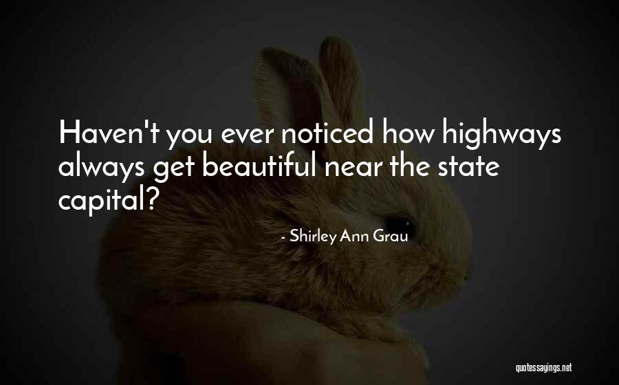 Always Noticed Quotes By Shirley Ann Grau Always Noticed Quotes By Shirley Ann Grau