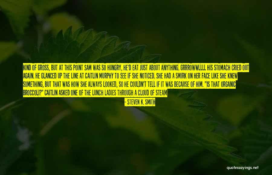 Always Noticed Quotes By Steven K. Smith Always Noticed Quotes By Steven K. Smith