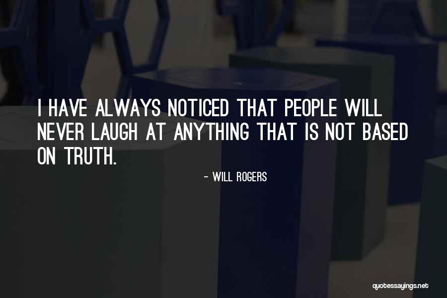 Always Noticed Quotes By Will Rogers Always Noticed Quotes By Will Rogers