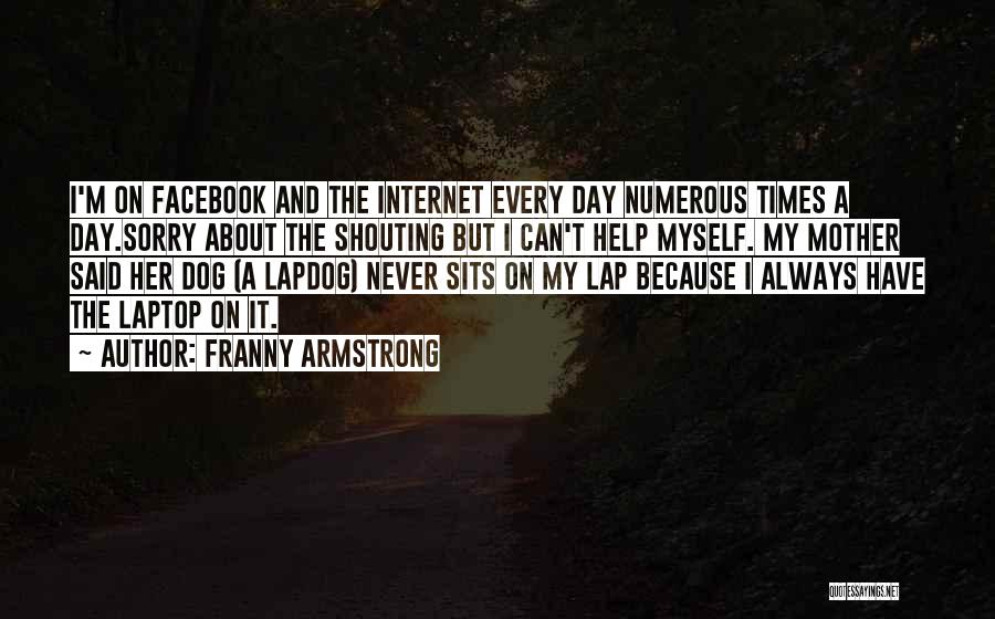 Always On Facebook Quotes By Franny Armstrong