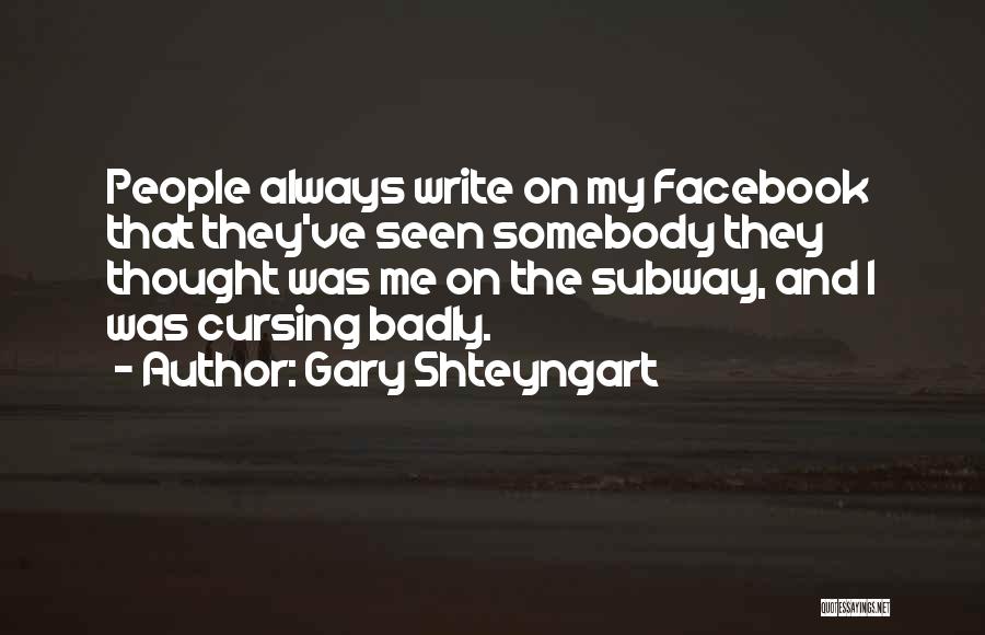 Always On Facebook Quotes By Gary Shteyngart