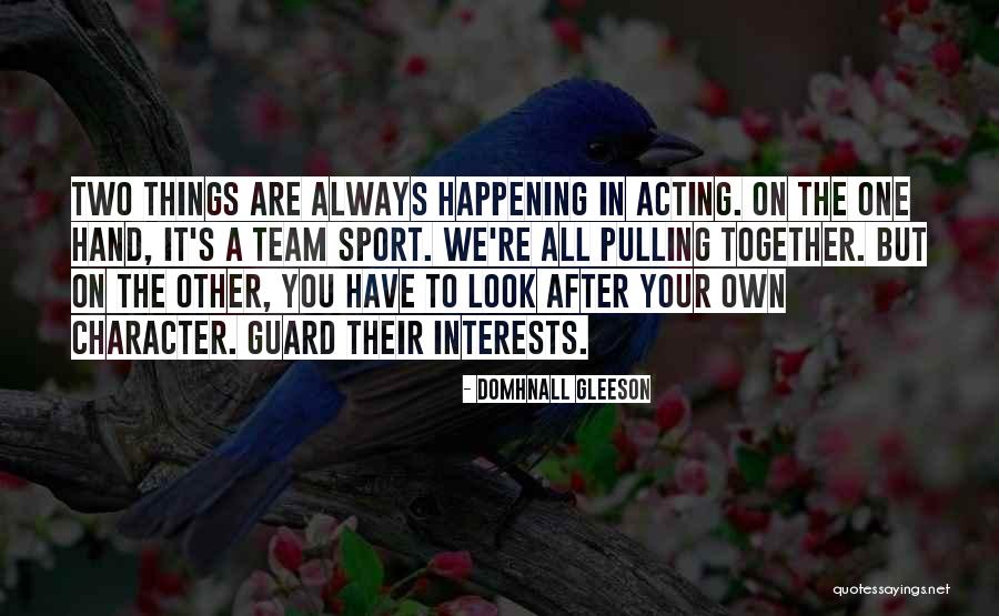 Always On Guard Quotes By Domhnall Gleeson Always On Guard Quotes By Domhnall Gleeson