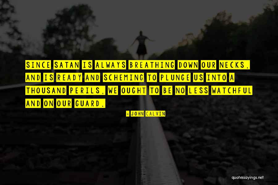 Always On Guard Quotes By John Calvin Always On Guard Quotes By John Calvin