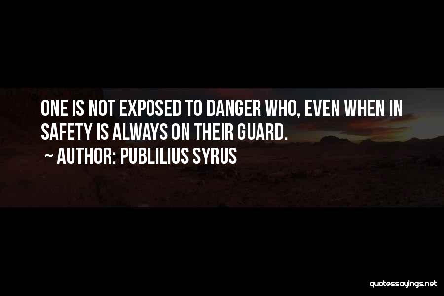Always On Guard Quotes By Publilius Syrus