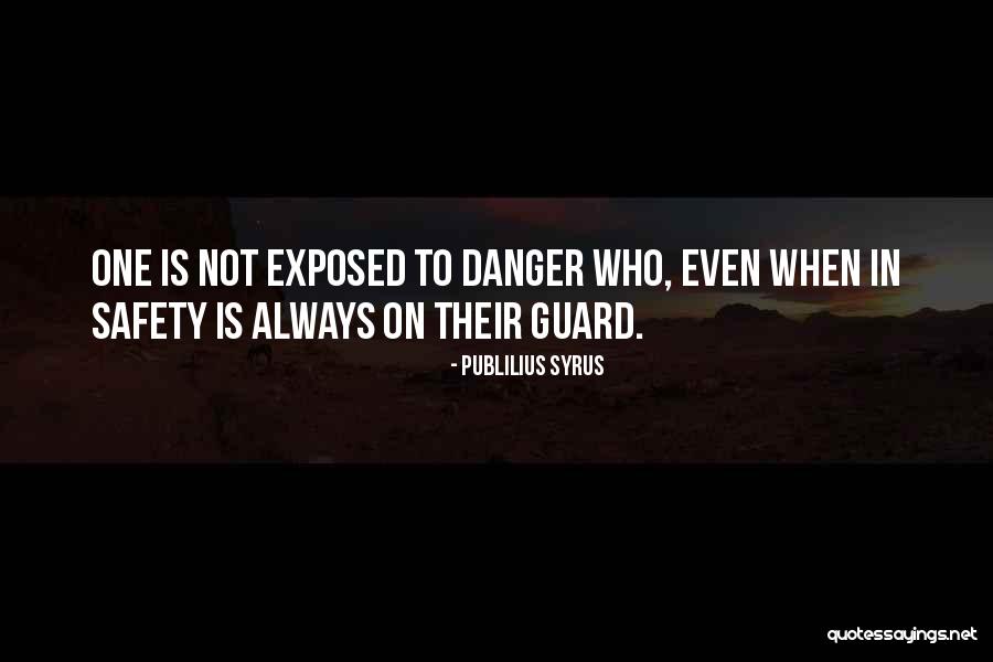 Always On Guard Quotes By Publilius Syrus